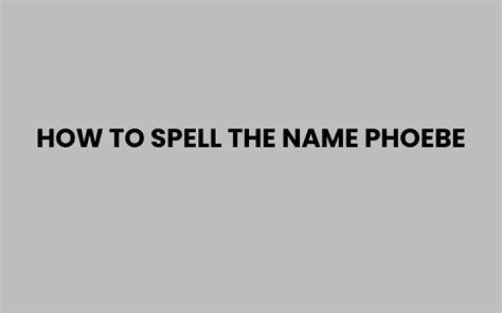 How to spell phoebe